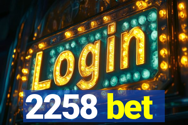 2258 bet